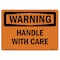 Signmission Safety Sign, OSHA WARNING, 7" Height, Handle With Care, Landscape OS-WS-D-710-L-12627 - alternate 1